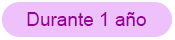Durante 1 año